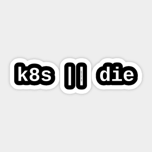 k8s LOGICAL OR die Sticker